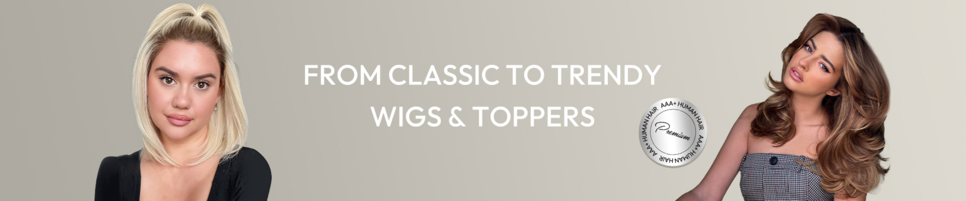 From Classic to Trendy Wigs&Toppers